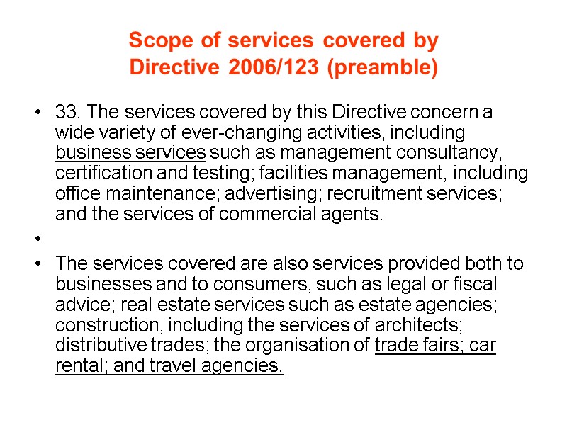 Scope of services covered by Directive 2006/123 (preamble) 33. The services covered by this